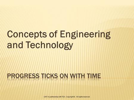 Concepts of Engineering and Technology UNT in partnership with TEA. Copyright ©. All rights reserved.