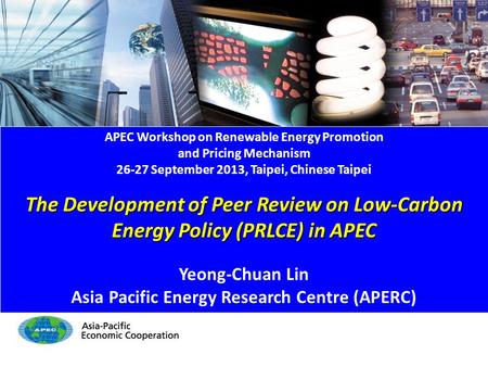 PRLCE in APEC- 1/21 APEC Workshop on Renewable Energy Promotion and Pricing Mechanism 26-27 September 2013, Taipei, Chinese Taipei The Development of Peer.