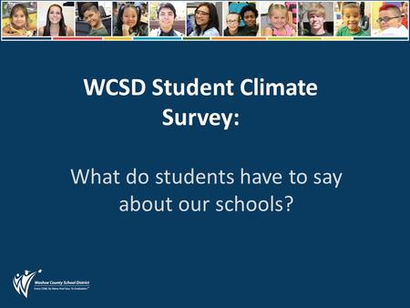 WCSD Student Climate Survey: What do students have to say about our schools?