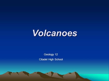 Volcanoes Geology 12 Citadel High School. What comes out of a volcano? Gas Most common: H 2 O - water CO 2 – Carbon Dioxide SO 2 – Sulfur Dioxide HCl.