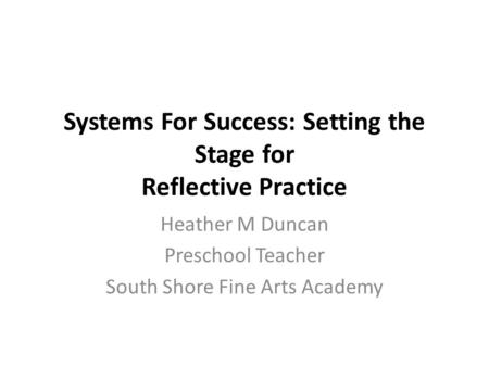 Systems For Success: Setting the Stage for Reflective Practice