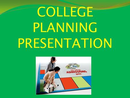 COLLEGE PLANNING PRESENTATION.  Exciting  Stressful  Overwhelming  Time Consuming.
