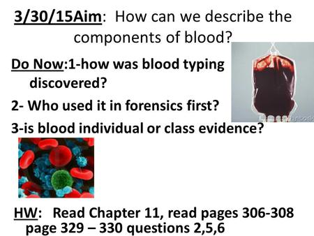 3/30/15Aim: How can we describe the components of blood?