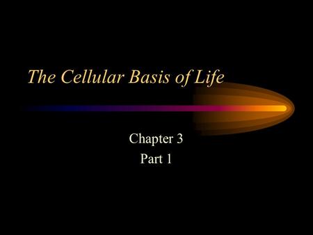The Cellular Basis of Life Chapter 3 Part 1 The Magic School Bus: Goes Cellular.