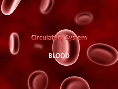 BLOOD. Body contains 4-6 L Consists of – Water – Red Blood Cells – Plasma – White blood cells and platelets.