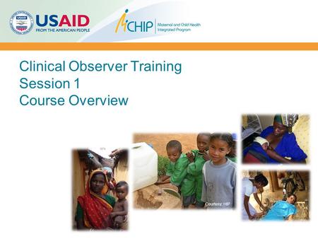 Clinical Observer Training Session 1 Course Overview Courtesy: HIP.