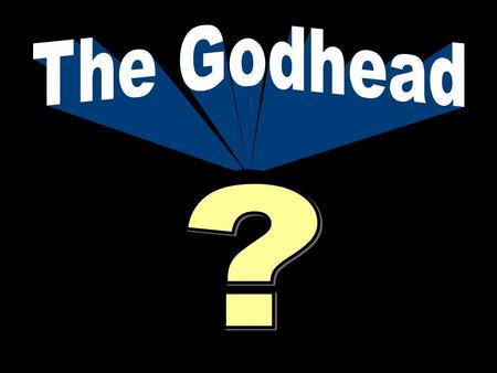 The Godhead ? 1. Aim: To explain some of the view that there are three in the Godhead. 2. The word Godhead is about the same as the words Divinity and.
