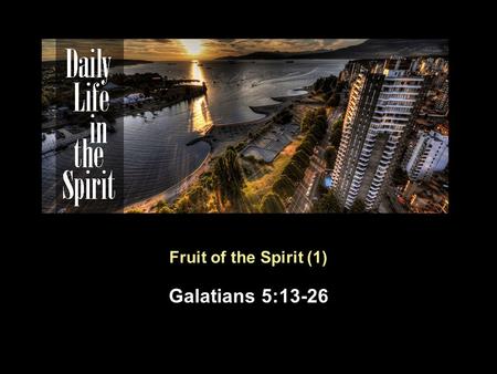 Fruit of the Spirit (1) Galatians 5:13-26. Introduction – Two ways of living  Happy New Year  Two lists/ ways of Living in Galatians 5:13-26  “Flesh”