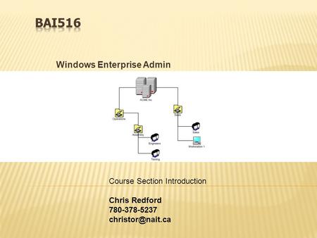 Windows Enterprise Admin Course Section Introduction Chris Redford 780-378-5237