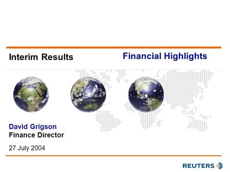 Interim Results David Grigson Finance Director 27 July 2004 Financial Highlights.