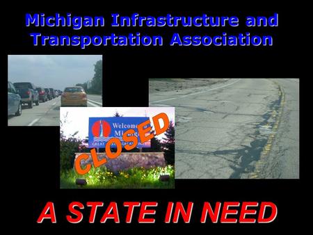 Michigan Infrastructure and Transportation Association A STATE IN NEED.