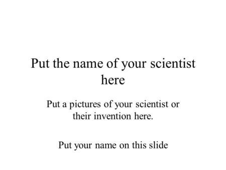Put the name of your scientist here