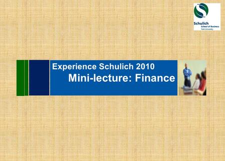 Experience Schulich 2010 Mini-lecture: Finance. S As Far as Investors were concerned… the last decade was a miss!