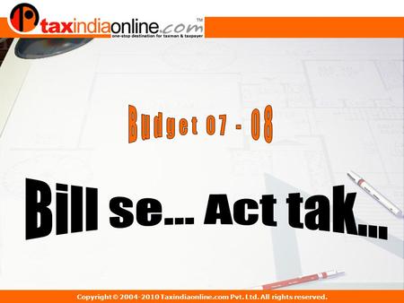 Copyright © 2004-2010 Taxindiaonline.com Pvt. Ltd. All rights reserved.