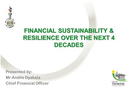 FINANCIAL SUSTAINABILITY & RESILIENCE OVER THE NEXT 4 DECADES