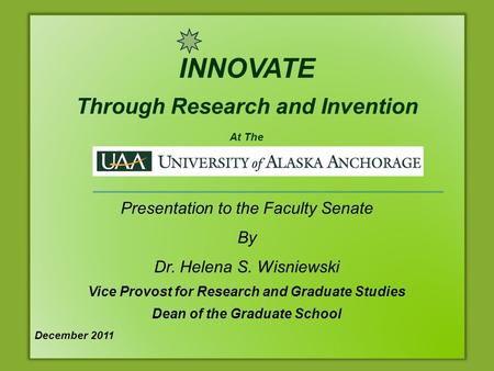 INNOVATE Through Research and Invention At The Presentation to the Faculty Senate By Dr. Helena S. Wisniewski Vice Provost for Research and Graduate Studies.