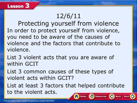 Lesson 3 12/6/11 Protecting yourself from violence In order to protect yourself from violence, you need to be aware of the causes of violence and the.