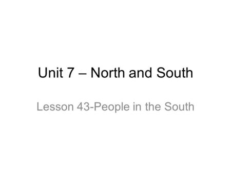 Lesson 43-People in the South