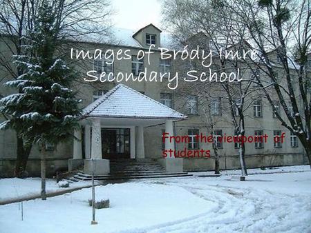 Images of Bródy Imre Secondary School From the viewpoint of students.