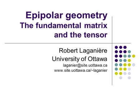 Epipolar geometry The fundamental matrix and the tensor