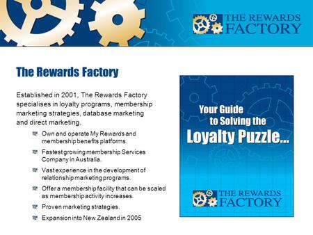 The Rewards Factory Established in 2001, The Rewards Factory specialises in loyalty programs, membership marketing strategies, database marketing and direct.