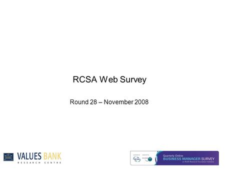 RCSA Web Survey Round 28 – November 2008. Executive Summary Summary  Business confidence has dropped to the lowest since 2001, a drop of 21% while expectations.