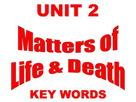 UNIT 2 KEY WORDS. Paranormal Unexplained things that are thought to have had spiritual causes such as ghosts or mediums.
