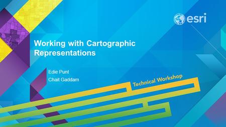 Working with Cartographic Representations Edie Punt Chait Gaddam.