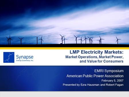 LMP Electricity Markets: Market Operations, Market Power, and Value for Consumers EMRI Symposium American Public Power Association February 5, 2007 Presented.