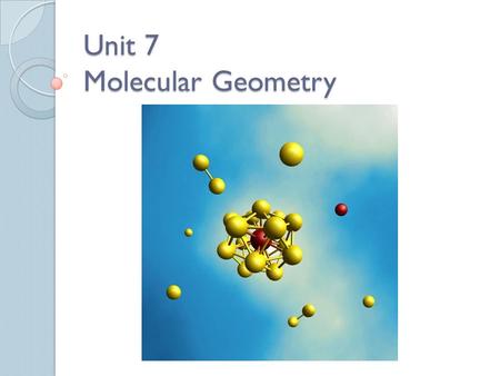 Unit 7 Molecular Geometry