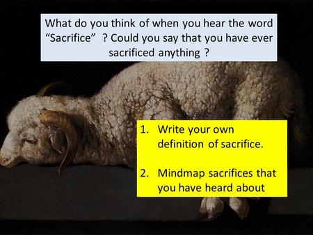 What do you think of when you hear the word “Sacrifice”