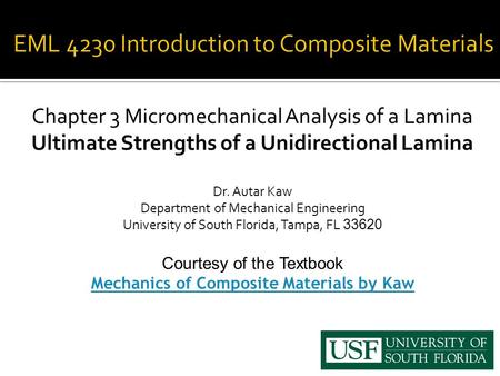 Chapter 3 Micromechanical Analysis of a Lamina Ultimate Strengths of a Unidirectional Lamina Dr. Autar Kaw Department of Mechanical Engineering University.