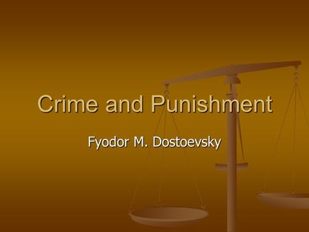 Crime and Punishment Fyodor M. Dostoevsky. Thinking About Justice Human law and God’s Law Human law and God’s Law The effects of sin The effects of sin.