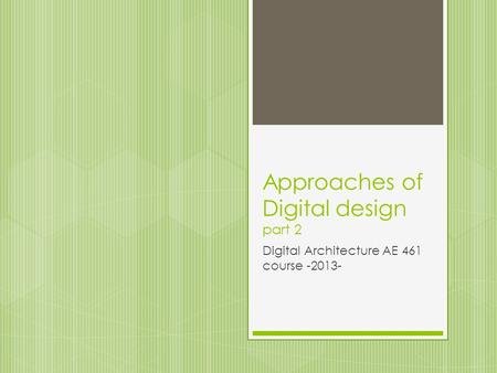 Approaches of Digital design part 2 Digital Architecture AE 461 course -2013-