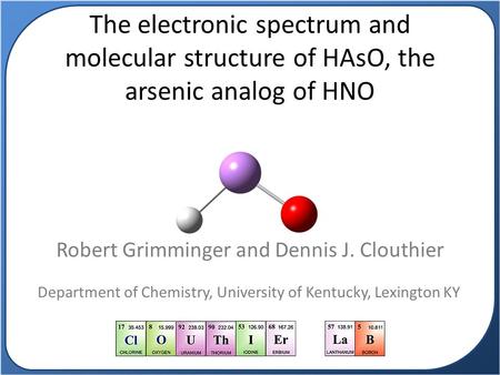 The electronic spectrum and molecular structure of HAsO, the arsenic analog of HNO Robert Grimminger and Dennis J. Clouthier Department of Chemistry, University.