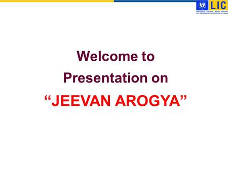 Welcome to Presentation on “JEEVAN AROGYA”.