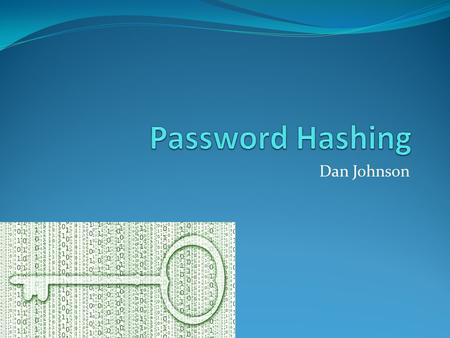 Dan Johnson. What is a hashing function? Fingerprint for a given piece of data Typically generated by a mathematical algorithm Produces a fixed length.