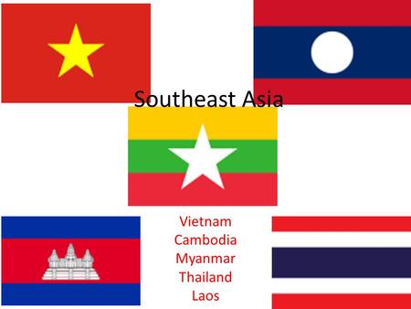 Southeast Asia Vietnam Cambodia Myanmar Thailand Laos.