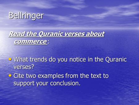 Bellringer Read the Quranic verses about commerce : What trends do you notice in the Quranic verses? What trends do you notice in the Quranic verses? Cite.