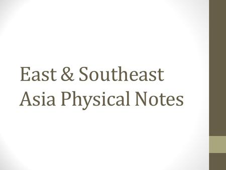 East & Southeast Asia Physical Notes. Climate & Vegetation Wide Range of Climates Subarctic (Mongolia) to Tropical Rainforest (Vietnam & Indonesia)