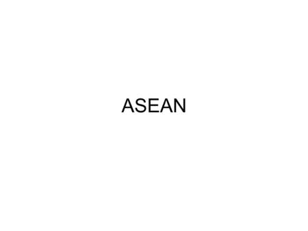 ASEAN. The Association of Southeast Asian Nations is a political and economic organization of ten countries located in Southeast Asia, which was formed.