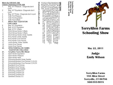 TerryAllen Farms Schooling Show May 22, 2011 Judge Emily Wilson TerryAllen Farms 188 Allen Street Terryville, CT 06786 860-585-9018 TerryAllen Farms 188.