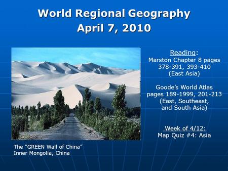 World Regional Geography April 7, 2010 Reading: Marston Chapter 8 pages 378-391, 393-410 (East Asia) Goode’s World Atlas pages 189-1999, 201-213 (East,