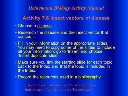 Choose a disease.disease Research the disease and the insect vector that causes it. Fill in your information on the appropriate slides. You may need to.