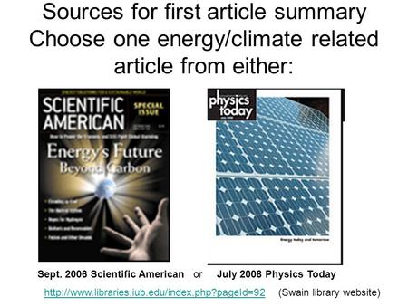 Sources for first article summary Choose one energy/climate related article from either: Sept. 2006 Scientific American or July 2008 Physics Today