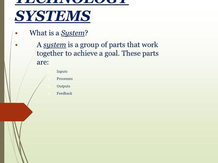TECHNOLOGY SYSTEMS What is a System?