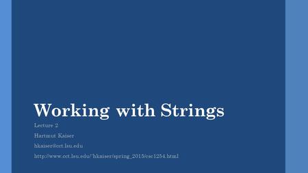 Working with Strings Lecture 2 Hartmut Kaiser