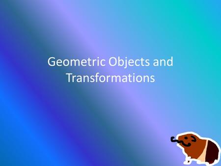 Geometric Objects and Transformations. Coordinate systems  rial.html.