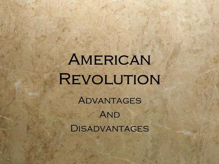 American Revolution Advantages And Disadvantages Advantages And Disadvantages.