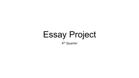 Essay Project 4th Quarter.